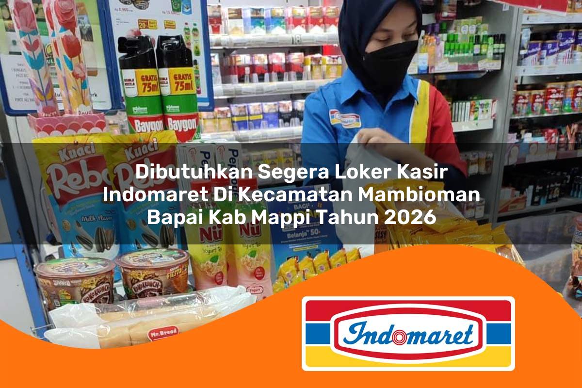 dibutuhkan segera loker kasir indomaret di kecamatan mambioman bapai kab mappi tahun 2026 1763411776