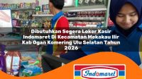 dibutuhkan segera loker kasir indomaret di kecamatan mekakau ilir kab ogan komering ulu selatan tahun 2026 1763374713