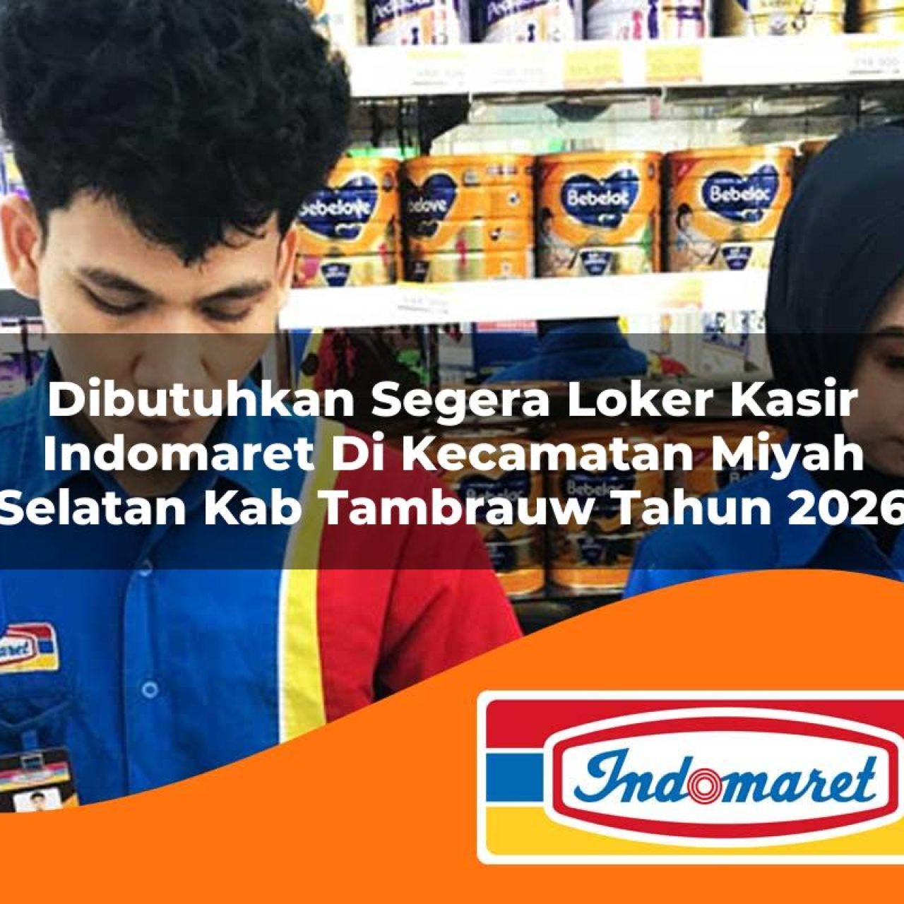 dibutuhkan segera loker kasir indomaret di kecamatan miyah selatan kab tambrauw tahun 2026 1763108368
