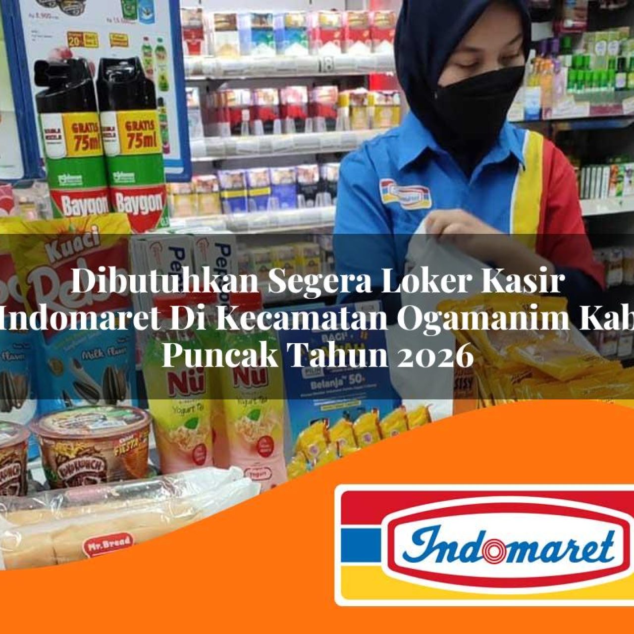 dibutuhkan segera loker kasir indomaret di kecamatan ogamanim kab puncak tahun 2026 1763095894