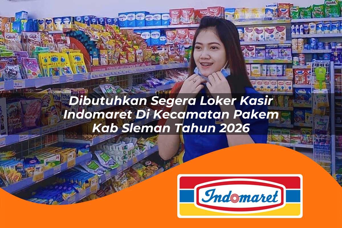 dibutuhkan segera loker kasir indomaret di kecamatan pakem kab sleman tahun 2026 1763381318
