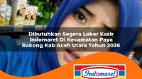 dibutuhkan segera loker kasir indomaret di kecamatan paya bakong kab aceh utara tahun 2026 1763379021