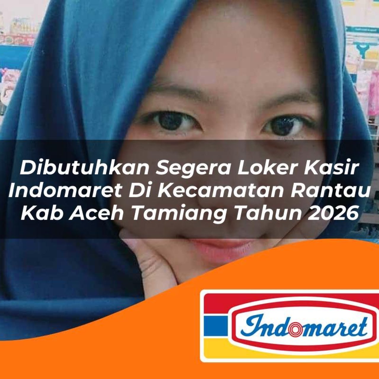 dibutuhkan segera loker kasir indomaret di kecamatan rantau kab aceh tamiang tahun 2026 1763155536