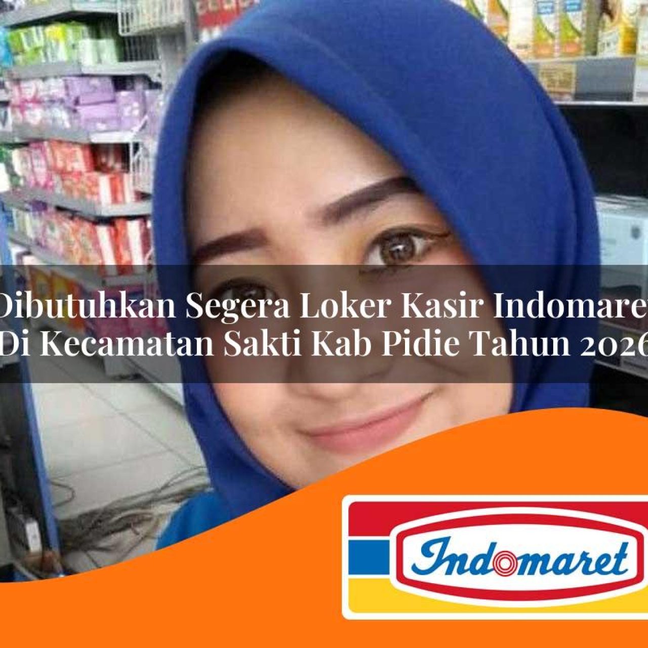 dibutuhkan segera loker kasir indomaret di kecamatan sakti kab pidie tahun 2026 1763226511