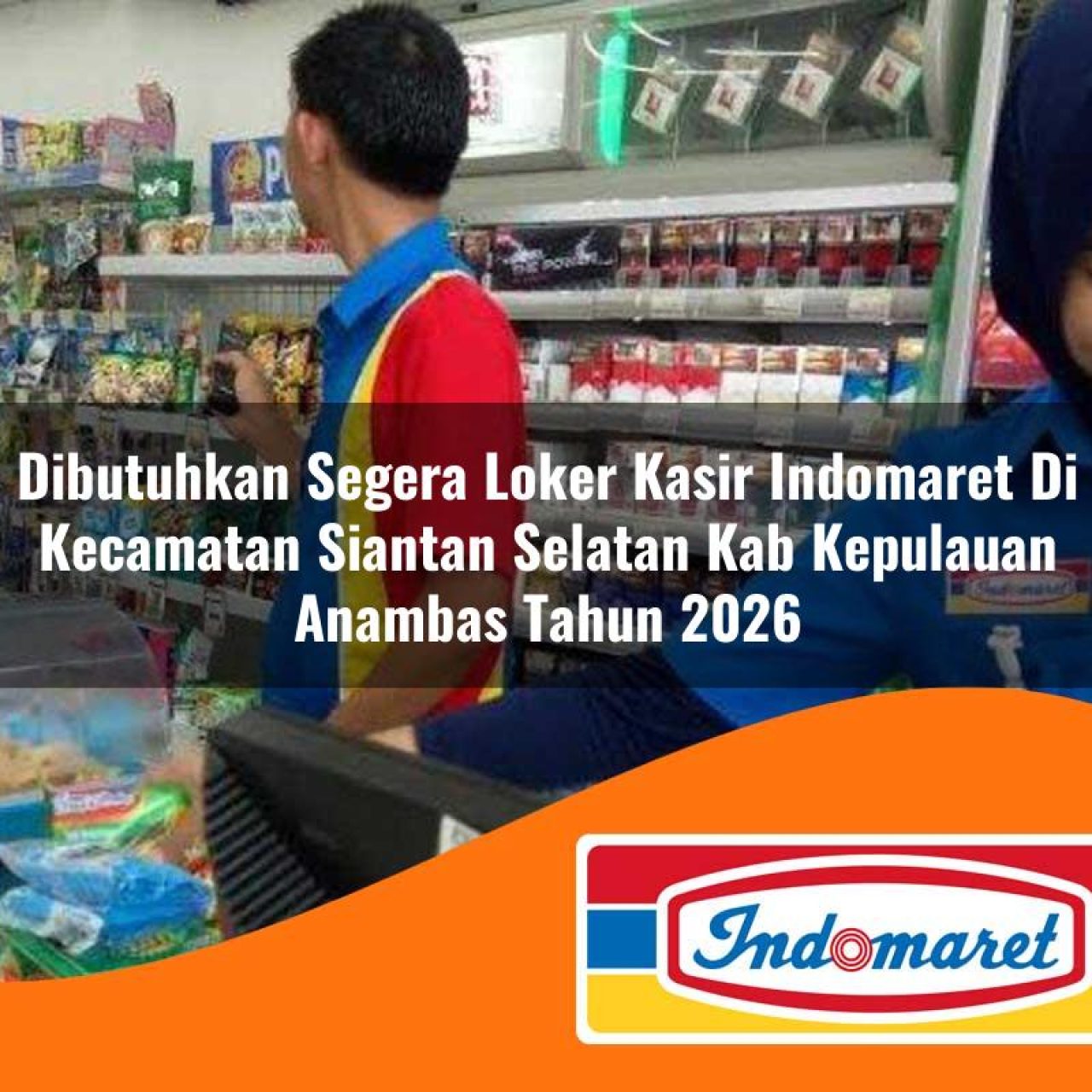 dibutuhkan segera loker kasir indomaret di kecamatan siantan selatan kab kepulauan anambas tahun 2026 1763179777