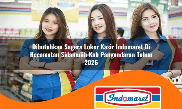 dibutuhkan segera loker kasir indomaret di kecamatan sidamulih kab pangandaran tahun 2026 1762998259