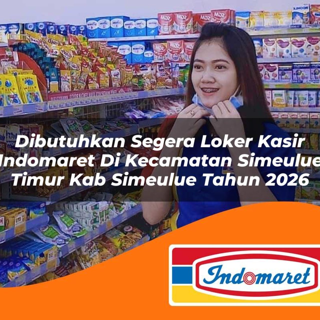 dibutuhkan segera loker kasir indomaret di kecamatan simeulue timur kab simeulue tahun 2026 1763274920