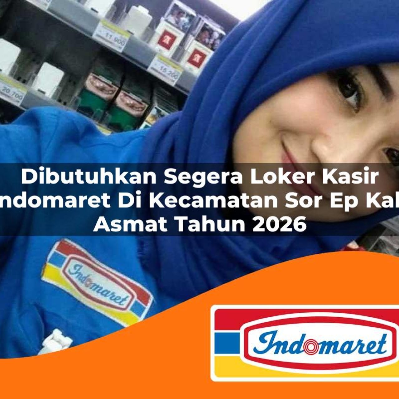 dibutuhkan segera loker kasir indomaret di kecamatan sor ep kab asmat tahun 2026 1763189304