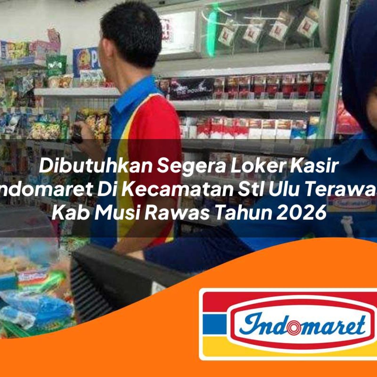 dibutuhkan segera loker kasir indomaret di kecamatan stl ulu terawas kab musi rawas tahun 2026 1763108719