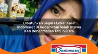 dibutuhkan segera loker kasir indomaret di kecamatan syiah utama kab bener meriah tahun 2026 1763272400