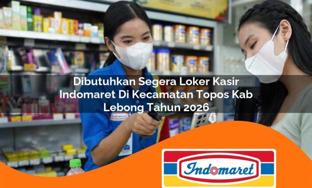dibutuhkan segera loker kasir indomaret di kecamatan topos kab lebong tahun 2026 1762999461
