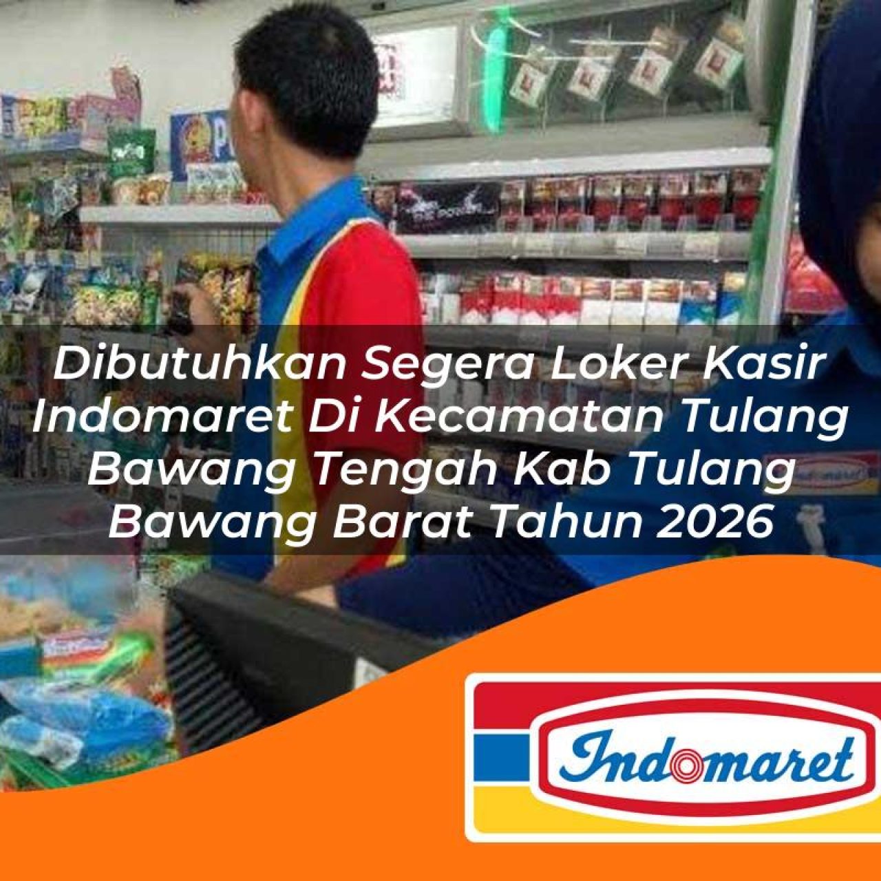 dibutuhkan segera loker kasir indomaret di kecamatan tulang bawang tengah kab tulang bawang barat tahun 2026 1763085514