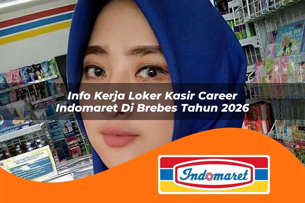 info kerja loker kasir career indomaret di brebes tahun 2026 1762965844
