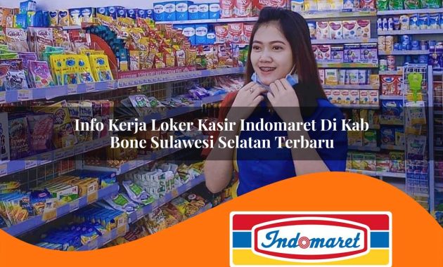 info kerja loker kasir indomaret di kab bone sulawesi selatan terbaru 1762969055