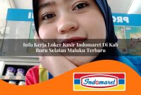 info kerja loker kasir indomaret di kab buru selatan maluku terbaru 1762973182