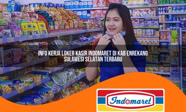 info kerja loker kasir indomaret di kab enrekang sulawesi selatan terbaru 1762971393