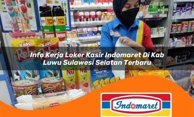 info kerja loker kasir indomaret di kab luwu sulawesi selatan terbaru 1762999992