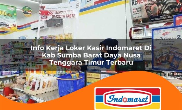 info kerja loker kasir indomaret di kab sumba barat daya nusa tenggara timur terbaru 1762984229