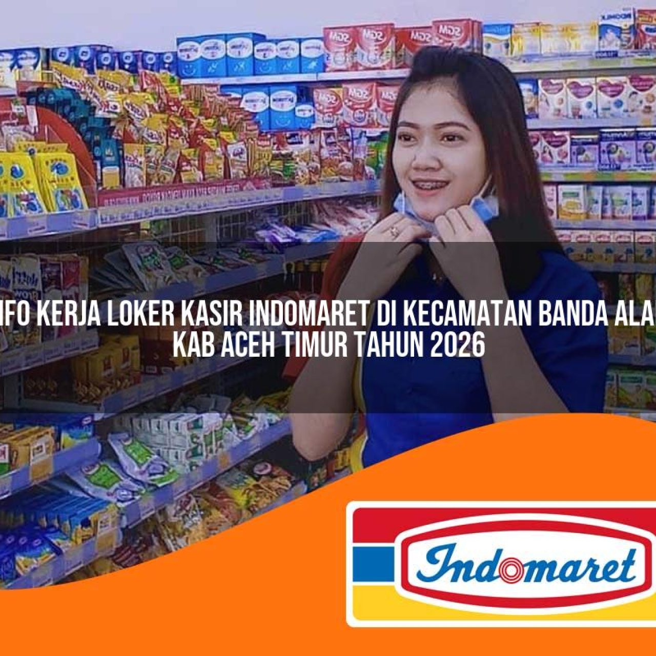 info kerja loker kasir indomaret di kecamatan banda alam kab aceh timur tahun 2026 1763200758