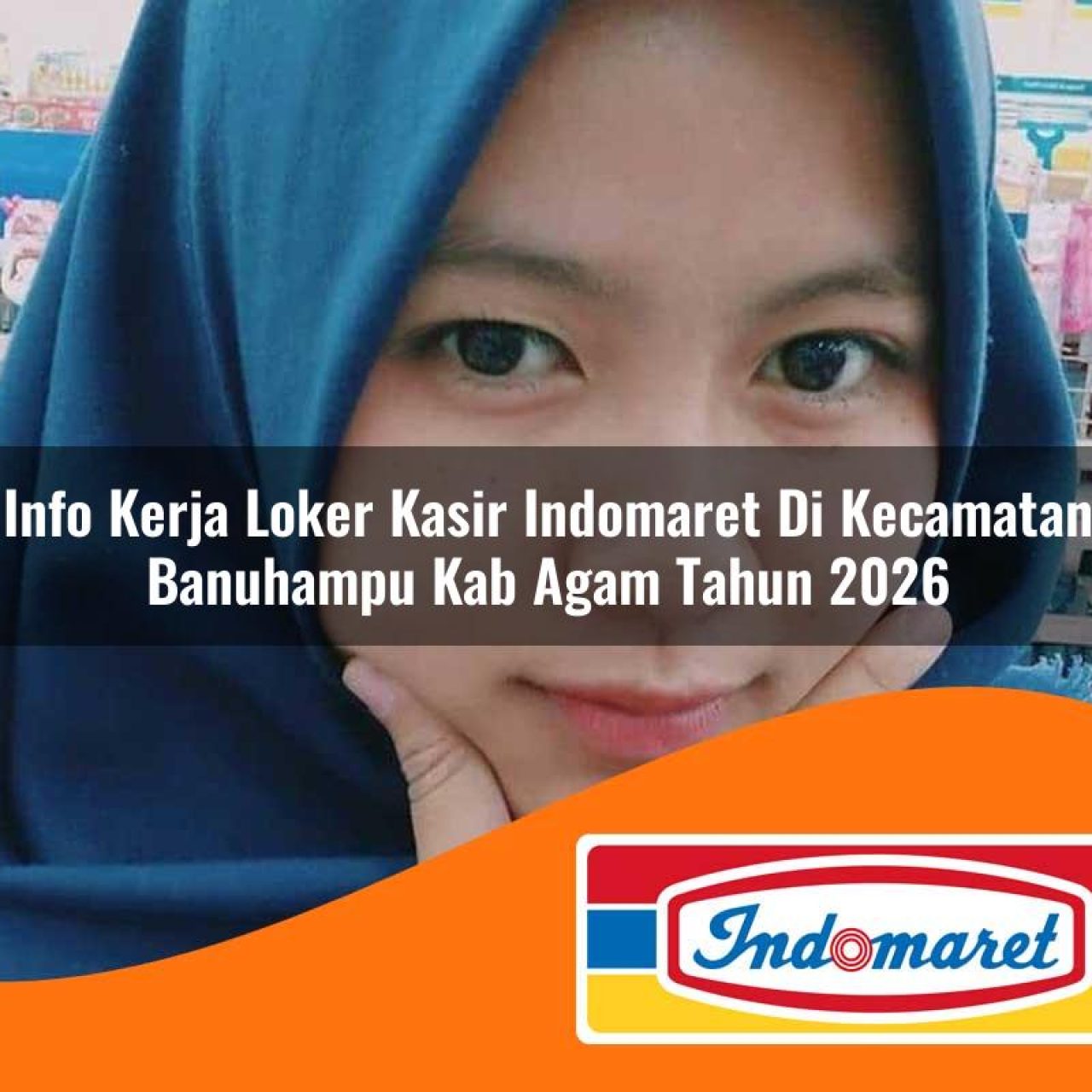 info kerja loker kasir indomaret di kecamatan banuhampu kab agam tahun 2026 1763426323