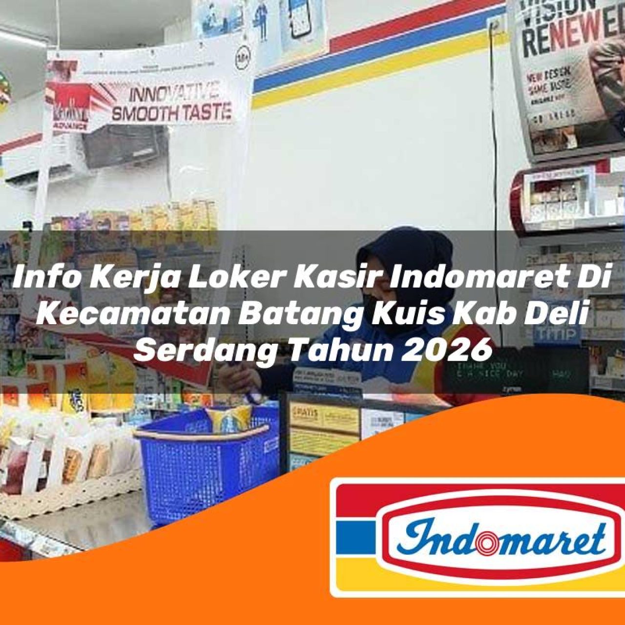 info kerja loker kasir indomaret di kecamatan batang kuis kab deli serdang tahun 2026 1763425480
