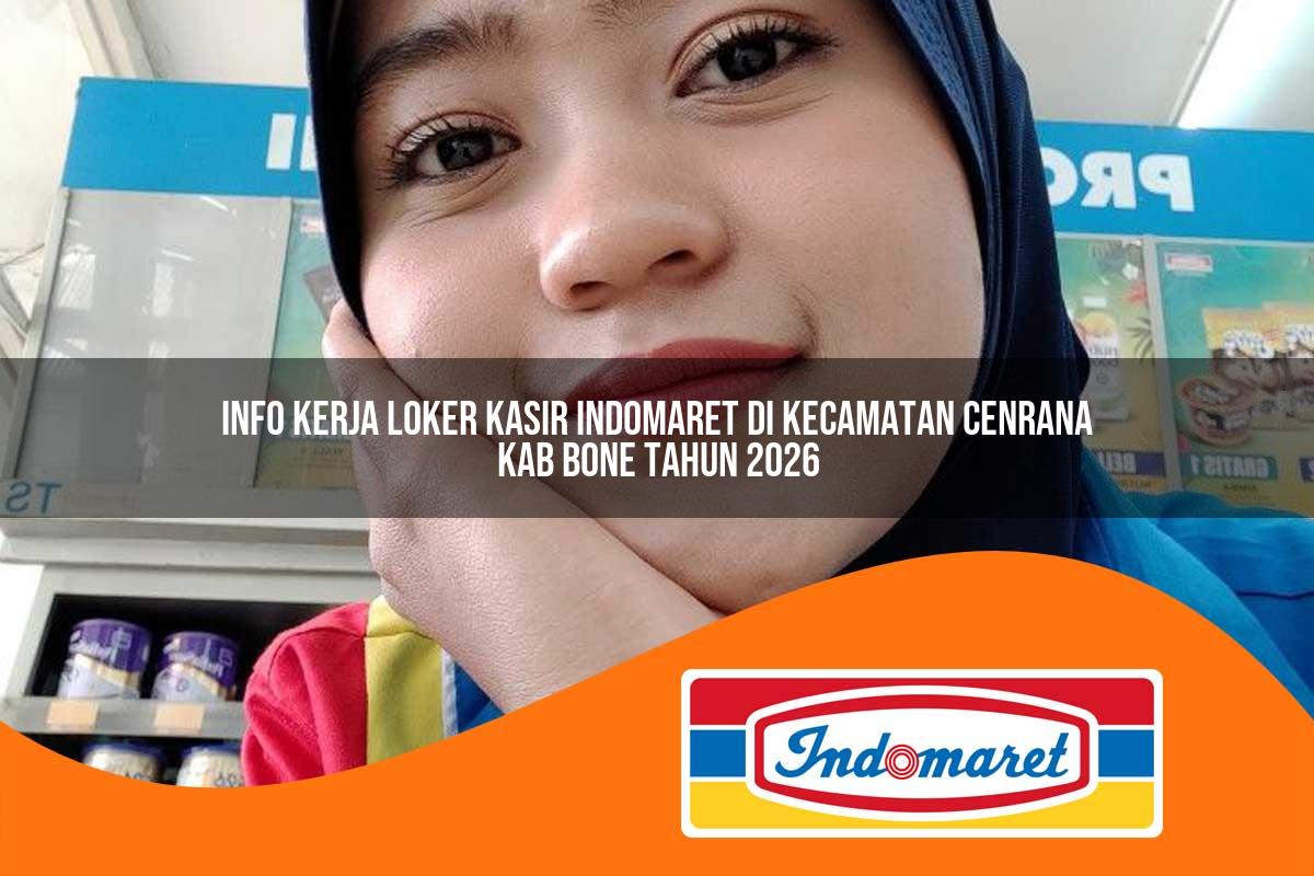 info kerja loker kasir indomaret di kecamatan cenrana kab bone tahun 2026 1763224947