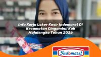 info kerja loker kasir indomaret di kecamatan cingambul kab majalengka tahun 2026 1763383401