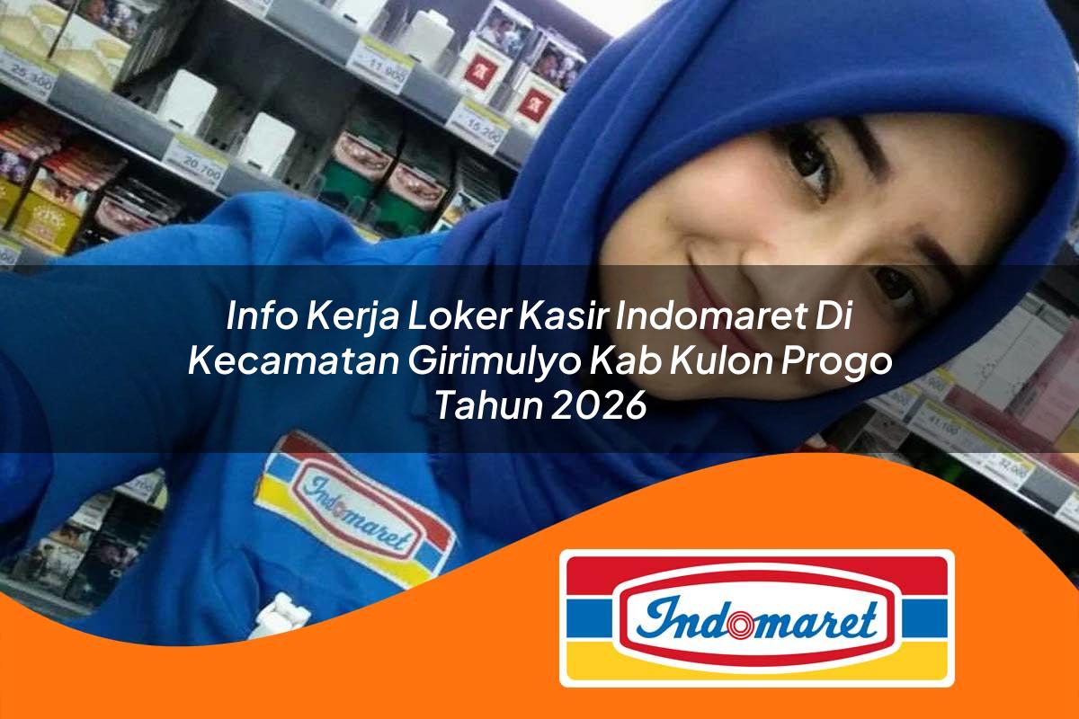 info kerja loker kasir indomaret di kecamatan girimulyo kab kulon progo tahun 2026 1763366734