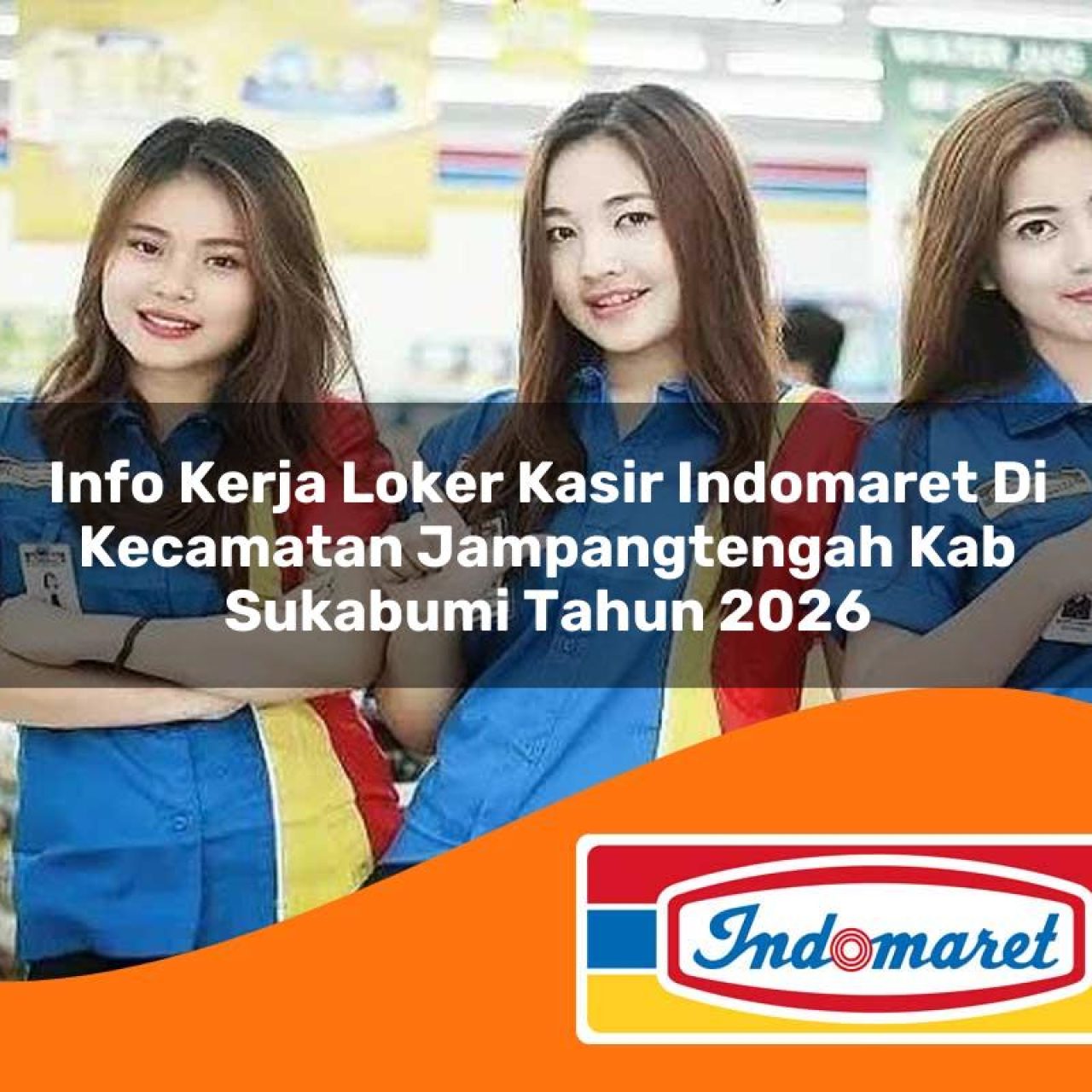 info-kerja-loker-kasir-indomaret-di-kecamatan-jampangtengah-kab-sukabumi-tahun-2026-1763354995.jpg info kerja loker kasir indomaret di kecamatan jampangtengah kab sukabumi tahun 2026 1763354995