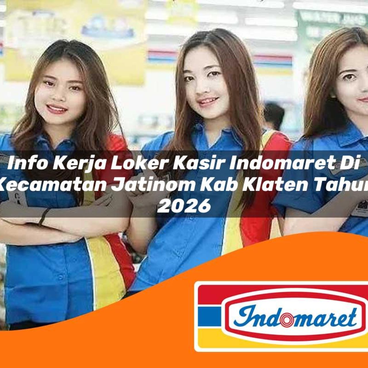 info kerja loker kasir indomaret di kecamatan jatinom kab klaten tahun 2026 1763158575