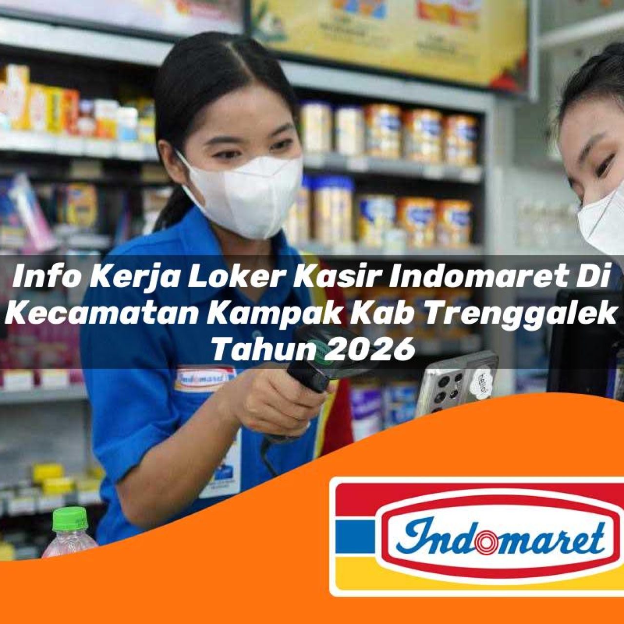 info kerja loker kasir indomaret di kecamatan kampak kab trenggalek tahun 2026 1763412707