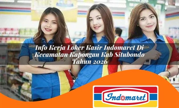 info kerja loker kasir indomaret di kecamatan kapongan kab situbondo tahun 2026 1763076379