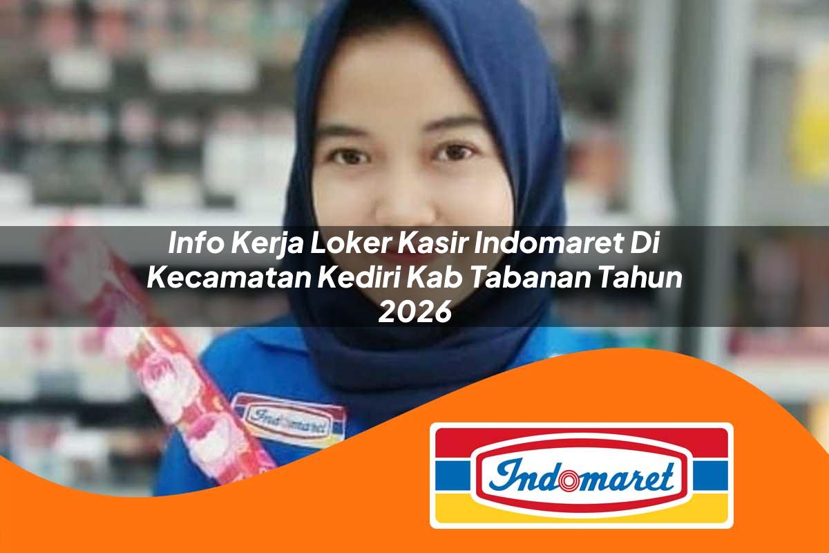 info kerja loker kasir indomaret di kecamatan kediri kab tabanan tahun 2026 1763253150