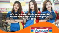 info kerja loker kasir indomaret di kecamatan kerjo kab karanganyar tahun 2026 1763146946