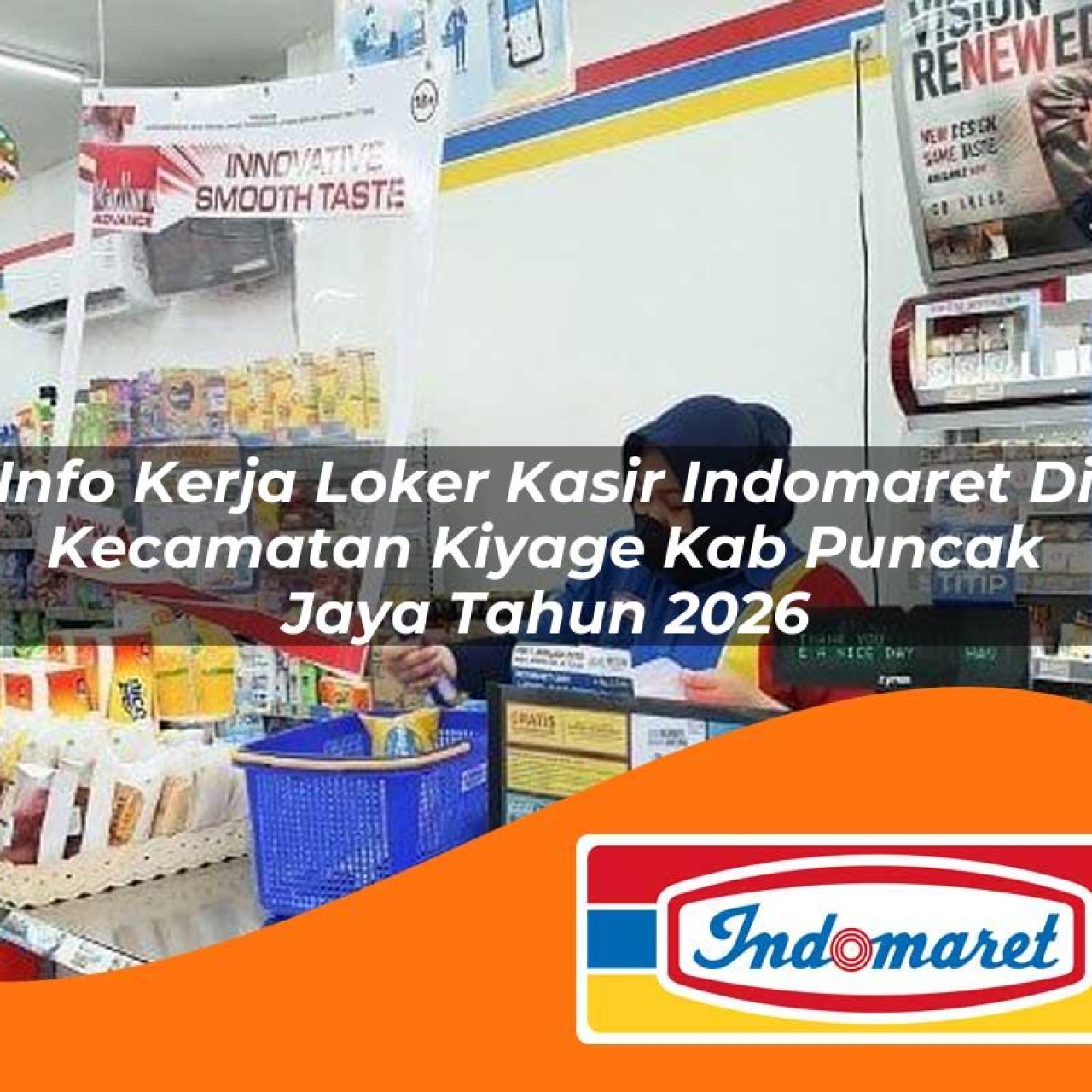 info kerja loker kasir indomaret di kecamatan kiyage kab puncak jaya tahun 2026 1763272656