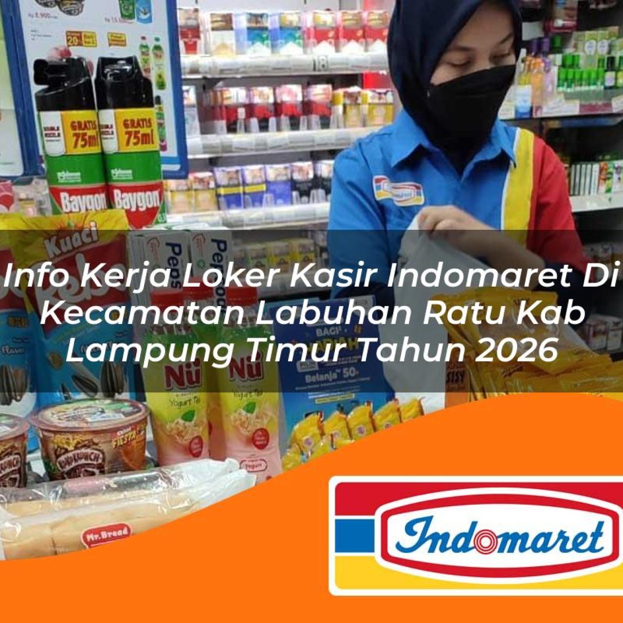 info kerja loker kasir indomaret di kecamatan labuhan ratu kab lampung timur tahun 2026 1763420718