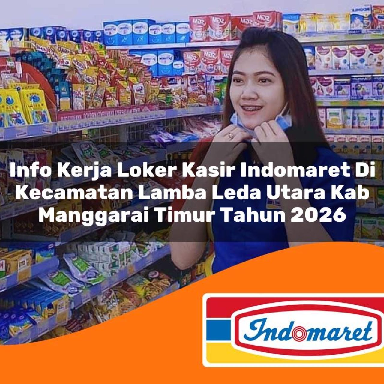 info kerja loker kasir indomaret di kecamatan lamba leda utara kab manggarai timur tahun 2026 1763433028