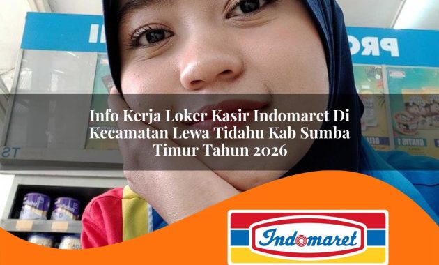 info kerja loker kasir indomaret di kecamatan lewa tidahu kab sumba timur tahun 2026 1762403182