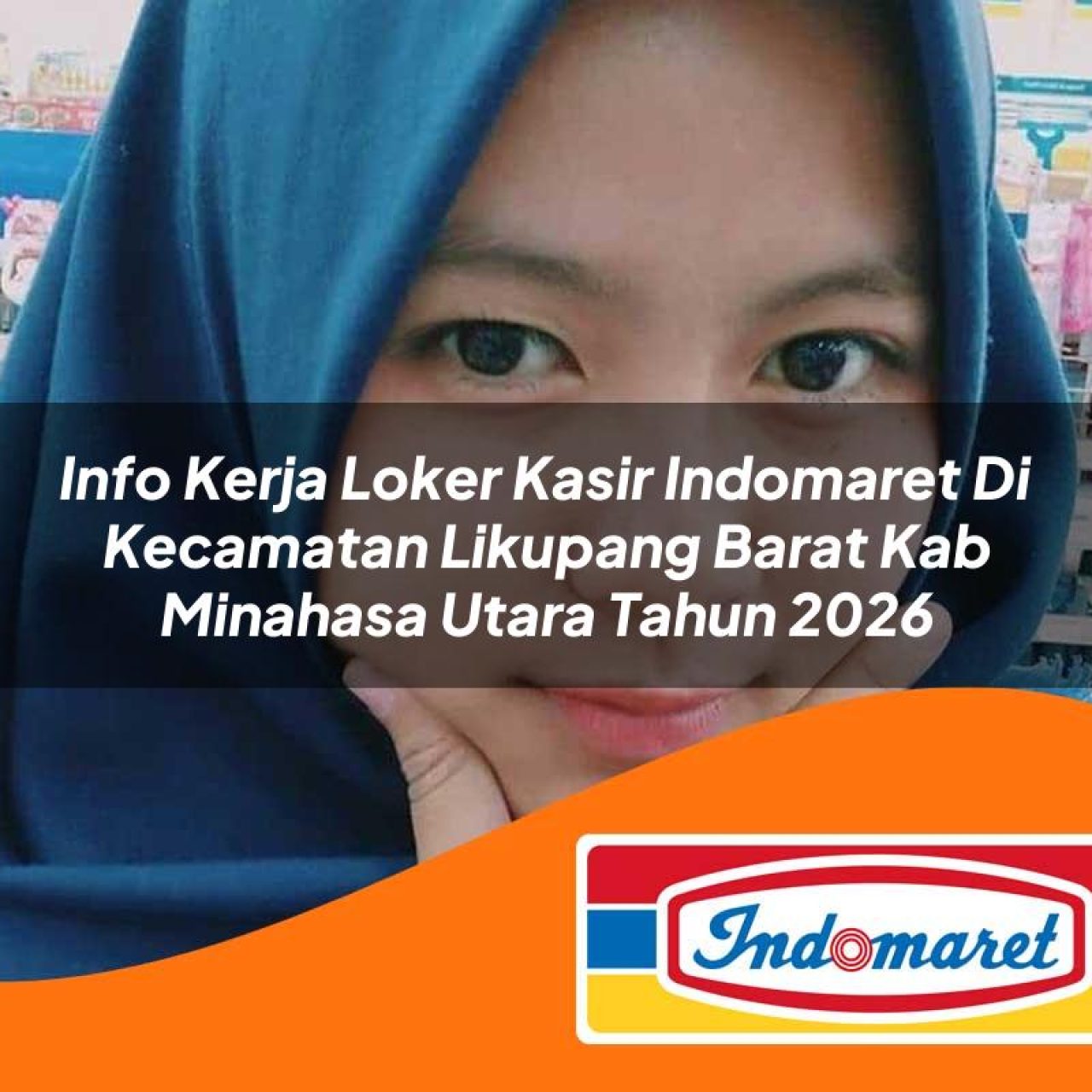 info-kerja-loker-kasir-indomaret-di-kecamatan-likupang-barat-kab-minahasa-utara-tahun-2026-1763400613.jpg info kerja loker kasir indomaret di kecamatan likupang barat kab minahasa utara tahun 2026 1763400613