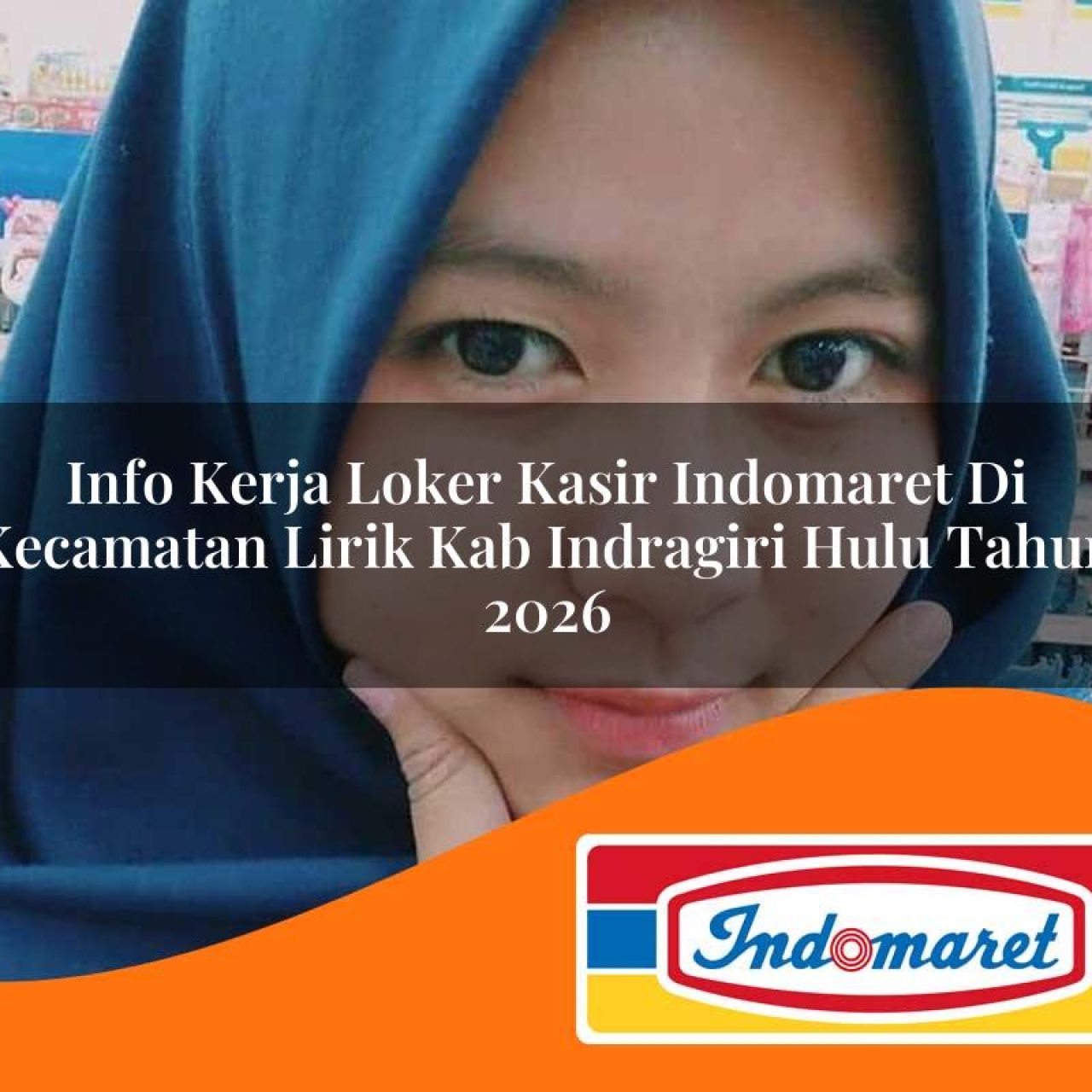 info kerja loker kasir indomaret di kecamatan lirik kab indragiri hulu tahun 2026 1763159686