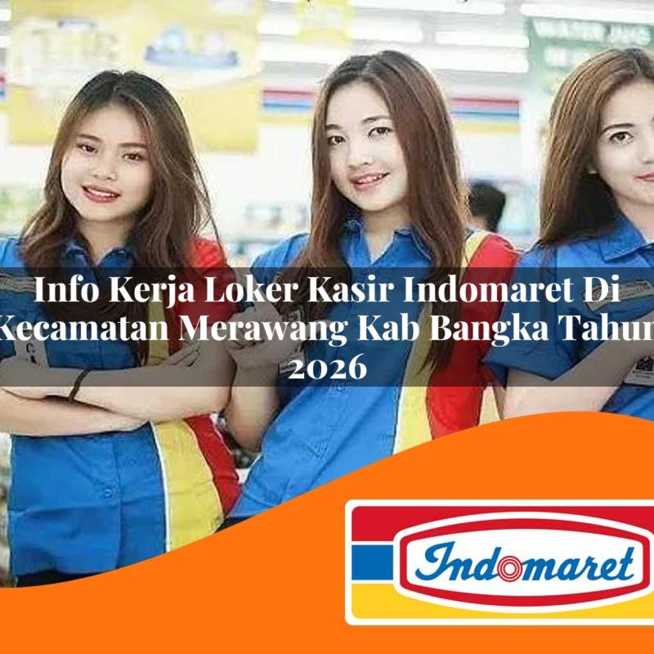 info kerja loker kasir indomaret di kecamatan merawang kab bangka tahun 2026 1763158479