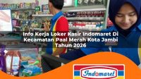 info kerja loker kasir indomaret di kecamatan paal merah kota jambi tahun 2026 1763204675