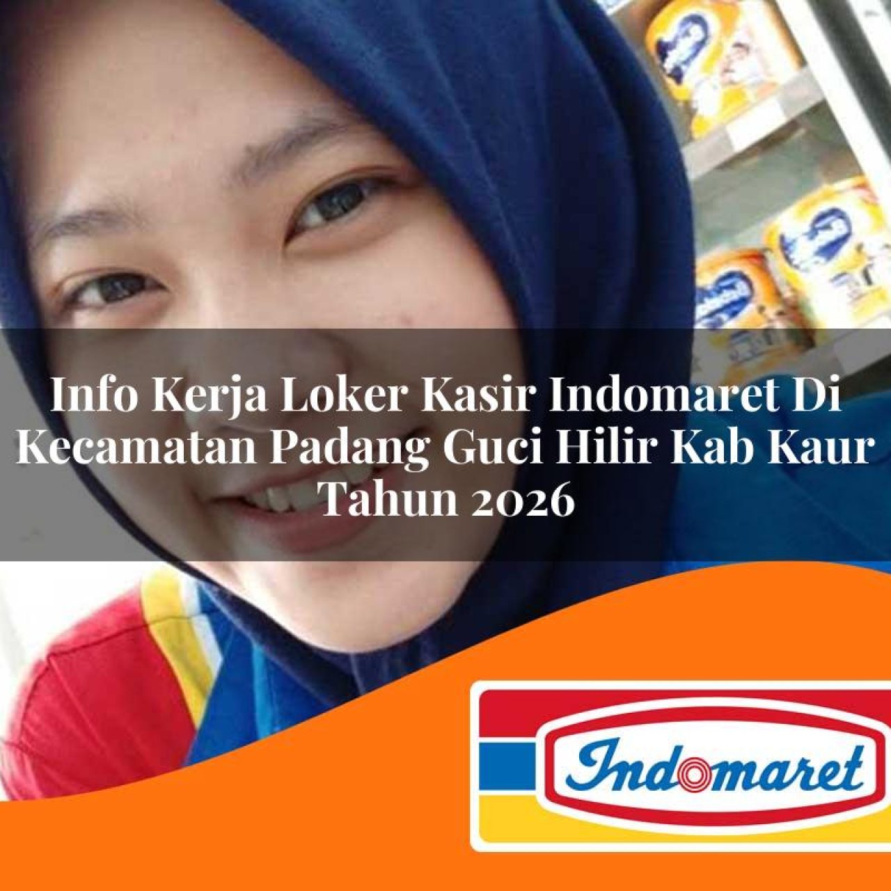 info kerja loker kasir indomaret di kecamatan padang guci hilir kab kaur tahun 2026 1763112022