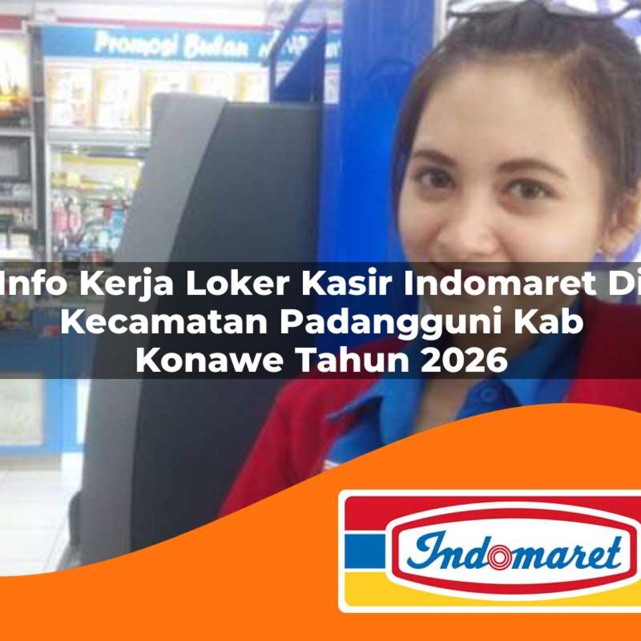 info-kerja-loker-kasir-indomaret-di-kecamatan-padangguni-kab-konawe-tahun-2026-1763426907.jpg info kerja loker kasir indomaret di kecamatan padangguni kab konawe tahun 2026 1763426907