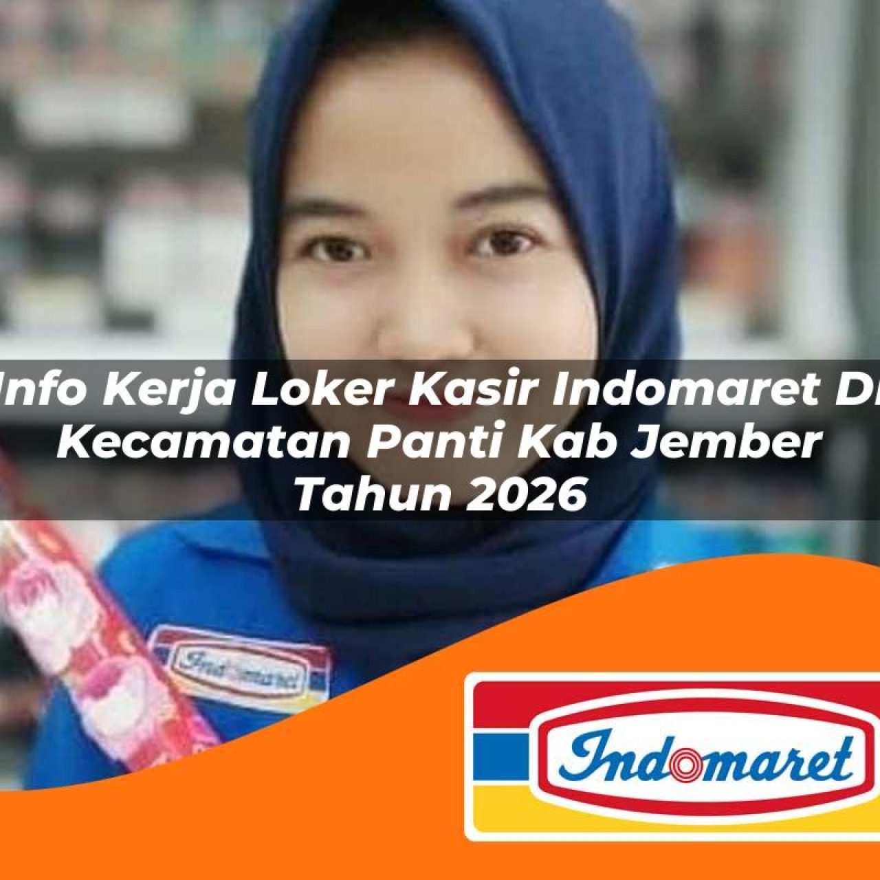 info kerja loker kasir indomaret di kecamatan panti kab jember tahun 2026 1763231165