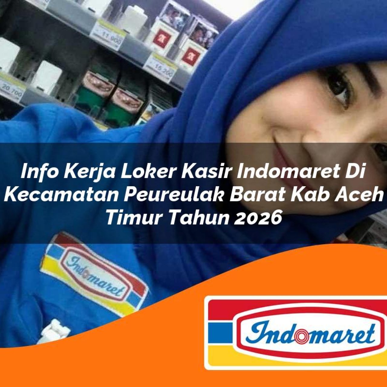 info kerja loker kasir indomaret di kecamatan peureulak barat kab aceh timur tahun 2026 1763129914