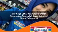info-kerja-loker-kasir-indomaret-di-kecamatan-peureulak-barat-kab-aceh-timur-tahun-2026-1763129914.jpg info kerja loker kasir indomaret di kecamatan peureulak barat kab aceh timur tahun 2026 1763129914