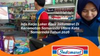 info-kerja-loker-kasir-indomaret-di-kecamatan-samarinda-utara-kota-samarinda-tahun-2026-1763138859.jpg info kerja loker kasir indomaret di kecamatan samarinda utara kota samarinda tahun 2026 1763138859