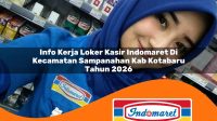 info kerja loker kasir indomaret di kecamatan sampanahan kab kotabaru tahun 2026 1763308533