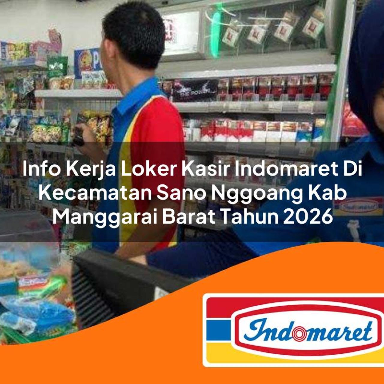 info-kerja-loker-kasir-indomaret-di-kecamatan-sano-nggoang-kab-manggarai-barat-tahun-2026-1763424610.jpg info kerja loker kasir indomaret di kecamatan sano nggoang kab manggarai barat tahun 2026 1763424610